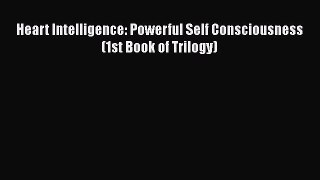 Read Heart Intelligence: Powerful Self Consciousness (1st Book of Trilogy) PDF