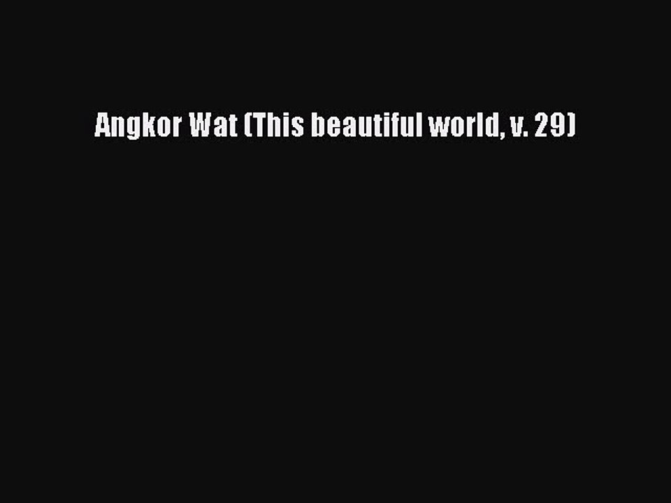 Download Angkor Wat (This beautiful world v. 29) PDF Free