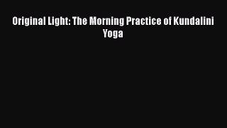 Download Original Light: The Morning Practice of Kundalini Yoga PDF