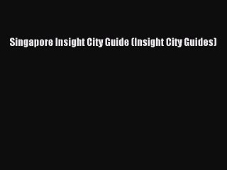 Read Singapore Insight City Guide (Insight City Guides) Ebook Free