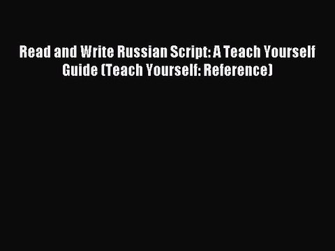 Read Read and Write Russian Script: A Teach Yourself Guide (Teach Yourself: Reference) Ebook