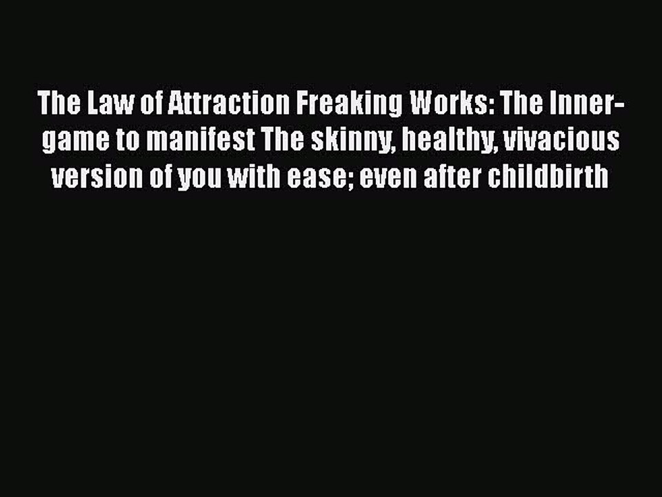 [PDF] The Law of Attraction Freaking Works: The Inner-game to manifest The skinny healthy vivacious