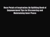PDF Rose Petals of Inspiration: An Uplifting Book of Empowerment Tips for Discovering and Maintaining