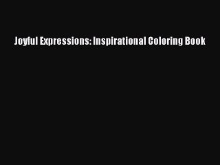 Download Joyful Expressions: Inspirational Coloring Book Free Books
