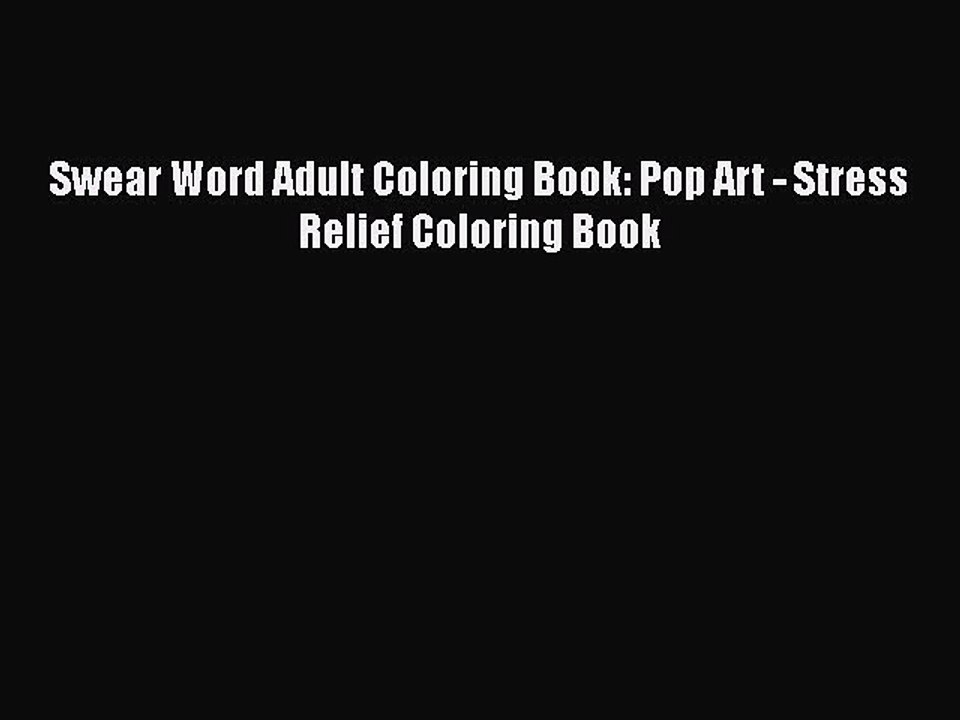 Download Swear Word Adult Coloring Book: Pop Art - Stress Relief Coloring Book  Read Online