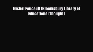 [PDF] Michel Foucault (Bloomsbury Library of Educational Thought) [Download] Full Ebook