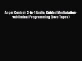 PDF Anger Control: 3-in-1 Audio Guided Mediatation-subliminal Programming (Love Tapes) Free