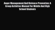 Download Anger Management And Violence Prevention: A Group Activities Manual For Middle And