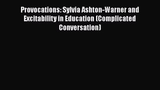[PDF] Provocations: Sylvia Ashton-Warner and Excitability in Education (Complicated Conversation)