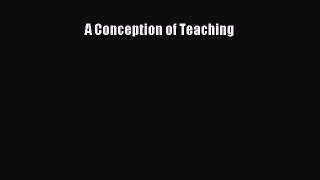 [PDF] A Conception of Teaching [Download] Online