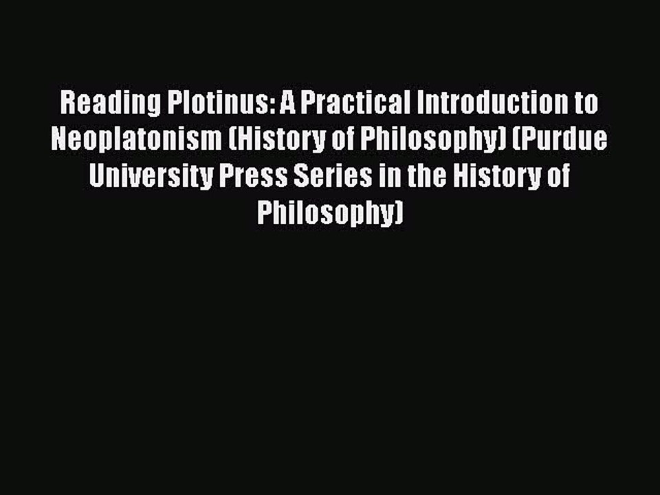 Download Reading Plotinus: A Practical Introduction to Neoplatonism (History of Philosophy)