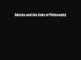 Download Adorno and the Ends of Philosophy Free Books