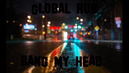 David Guetta Feat. Sia - Bang My Head (Global Rub New 2016 Mashup) (Radio Edit)