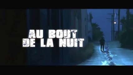AU BOUT DE LA NUIT (2008) Bande Annonce VF