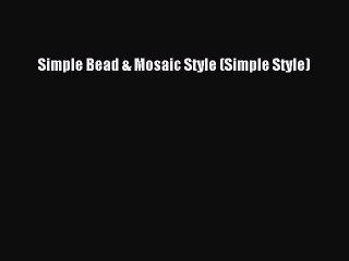 Download Simple Bead & Mosaic Style (Simple Style) PDF Free