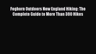 Read Foghorn Outdoors New England Hiking: The Complete Guide to More Than 380 Hikes Ebook Free
