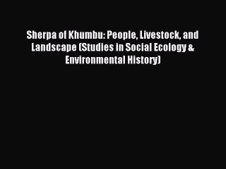 Read Sherpa of Khumbu: People Livestock and Landscape (Studies in Social Ecology & Environmental