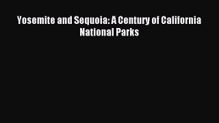 Read Yosemite and Sequoia: A Century of California National Parks Ebook Free