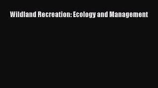 Read Wildland Recreation: Ecology and Management Ebook Free