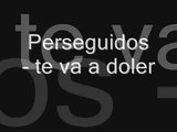 Perseguidos - te va adoler