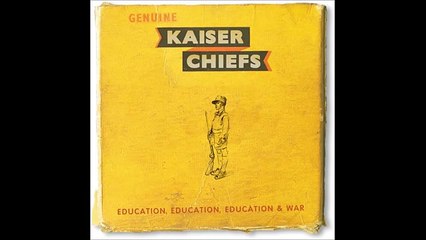Kaiser Chiefs - Education, Education, Education & War 25