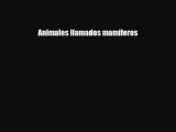 Read ‪Animales llamados mamíferos Ebook Online