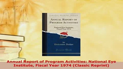 PDF  Annual Report of Program Activities National Eye Institute Fiscal Year 1974 Classic Download Online