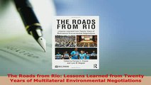 Download  The Roads from Rio Lessons Learned from Twenty Years of Multilateral Environmental Download Full Ebook
