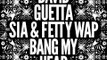 David Guetta & Sia - Bang My Head (DJ Pulsar Remix)