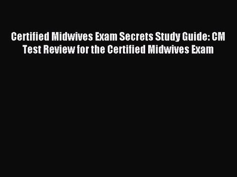 Read Certified Midwives Exam Secrets Study Guide: CM Test Review for the Certified Midwives