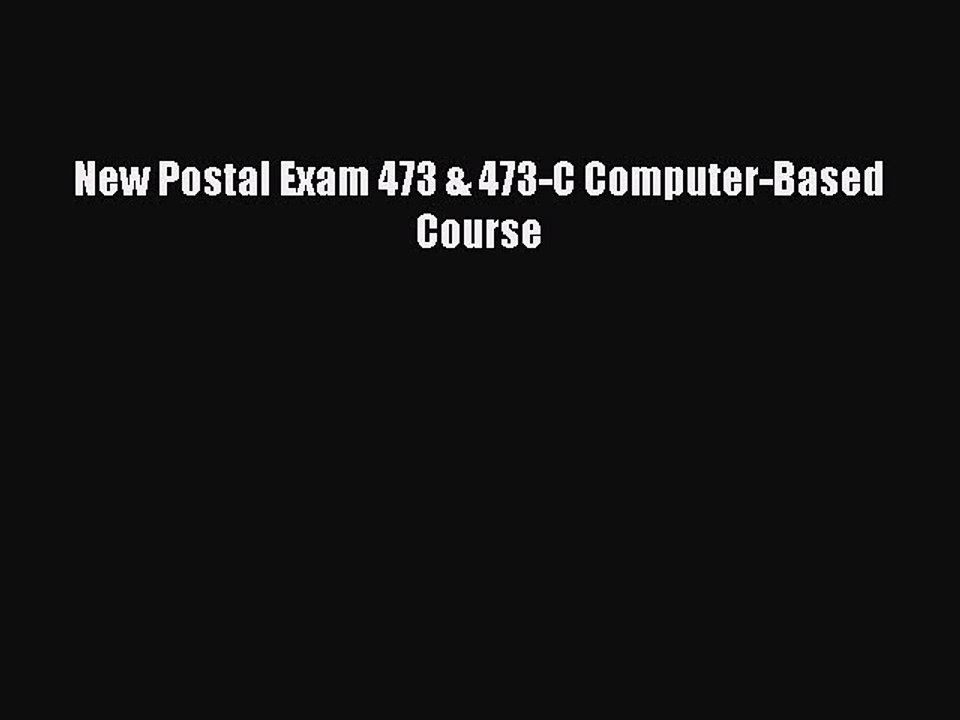 Read New Postal Exam 473 & 473-C Computer-Based Course Ebook Online