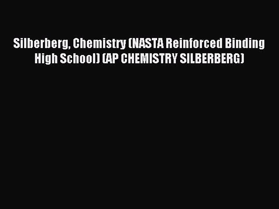 Download Silberberg Chemistry (NASTA Reinforced Binding High School) (AP CHEMISTRY SILBERBERG)