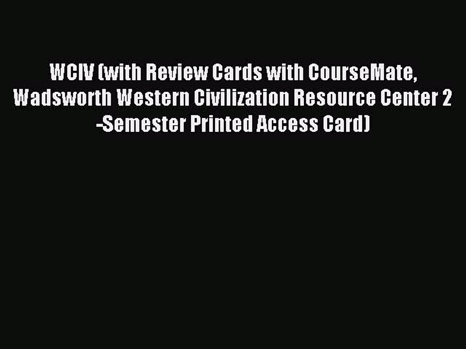 Read WCIV (with Review Cards with CourseMate Wadsworth Western Civilization Resource Center