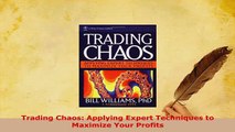 Download  Trading Chaos Applying Expert Techniques to Maximize Your Profits PDF Book Free