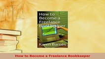 Download  How to Become a Freelance Bookkeeper Download Full Ebook