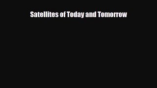 Read ‪Satellites of Today and Tomorrow Ebook Free