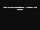 Read ‪Paper Piecing Perfect Points: 13 Fabulous Quilt Patterns‬ Ebook Free