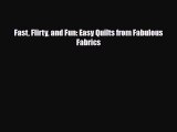 Read ‪Fast Flirty and Fun: Easy Quilts from Fabulous Fabrics‬ Ebook Free