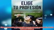 Free PDF Download  Elige tu profesión Orientación vocacional para conseguir el éxito Spanish Edition Read Online