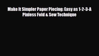 Download ‪Make It Simpler Paper Piecing: Easy as 1-2-3-A Pinless Fold & Sew Technique‬ PDF