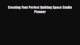 Read ‪Creating Your Perfect Quilting Space Studio Planner‬ Ebook Free