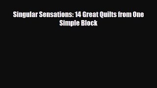 Download ‪Singular Sensations: 14 Great Quilts from One Simple Block‬ PDF Online