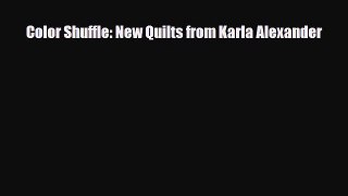 Download ‪Color Shuffle: New Quilts from Karla Alexander‬ PDF Free
