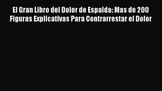 Read El Gran Libro del Dolor de Espalda: Mas de 200 Figuras Explicativas Para Contrarrestar