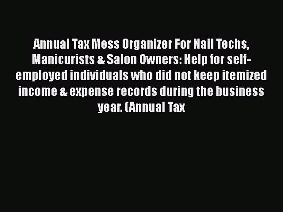 [PDF] Annual Tax Mess Organizer For Nail Techs Manicurists & Salon Owners: Help for self-employed