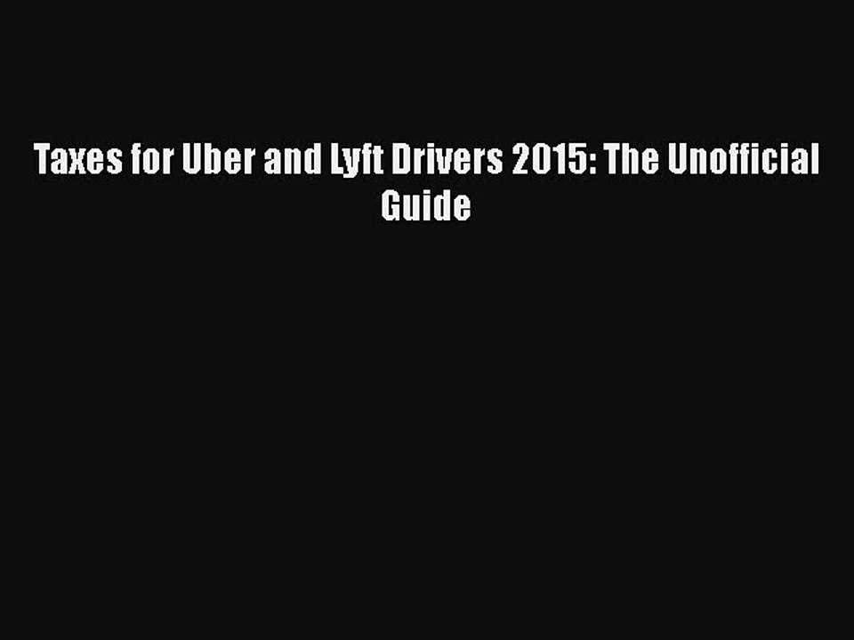 [PDF] Taxes for Uber and Lyft Drivers 2015: The Unofficial Guide [Read] Online