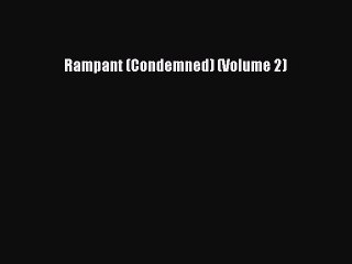 (PDF Download ) Rampant (Condemned) (Volume 2)  [PDF]   Complete Ebook