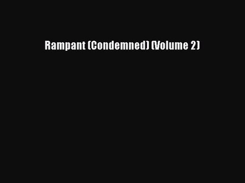 (PDF Download ) Rampant (Condemned) (Volume 2) [PDF] Complete Ebook