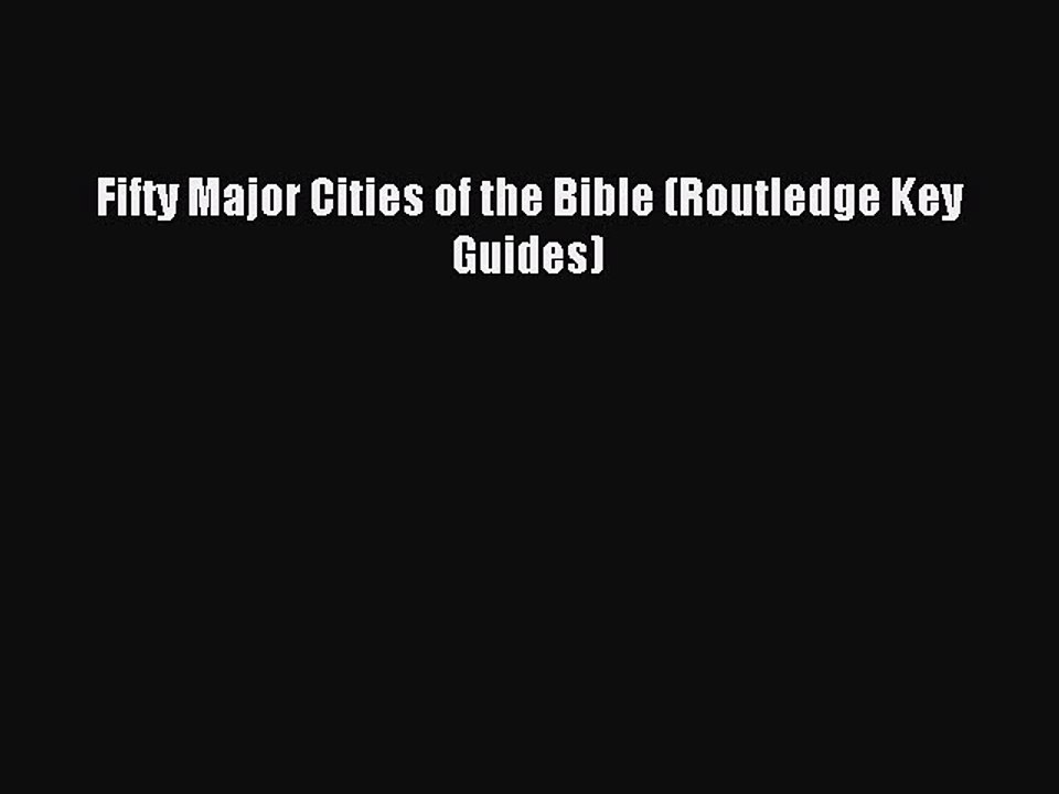 Download Fifty Major Cities of the Bible (Routledge Key Guides) PDF Online