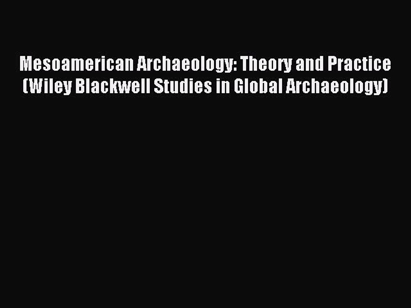 ⁣Read Mesoamerican Archaeology: Theory and Practice (Wiley Blackwell Studies in Global Archaeology)